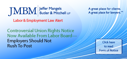 Controversial Union Rights Notice Now Available from Labor Board - Employers Should Not Rush to Post